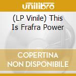 (LP Vinile) This Is Frafra Power lp vinile di Terminal Video