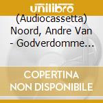 (Audiocassetta) Noord, Andre Van - Godverdomme Godverdomme De Liefde Godverdomme De Dood cd
