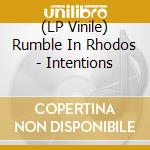 (LP Vinile) Rumble In Rhodos - Intentions lp vinile di Rumble In Rhodos