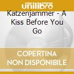 Katzenjammer - A Kiss Before You Go cd musicale di Katzenjammer