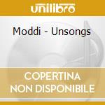 Moddi - Unsongs cd musicale di Moddi