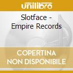 Slotface - Empire Records cd