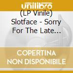 (LP Vinile) Slotface - Sorry For The Late Reply vinile