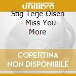 Stig Terje Olsen - Miss You More cd