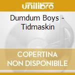 Dumdum Boys - Tidmaskin cd