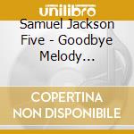 Samuel Jackson Five - Goodbye Melody Mountain cd
