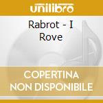 Rabrot - I Rove cd musicale di Rabrot