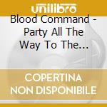 Blood Command - Party All The Way To The Hospital (12