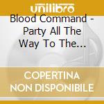 Blood Command - Party All The Way To The Hospital (12') cd