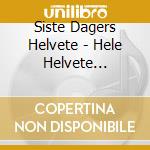 Siste Dagers Helvete - Hele Helvete ('83-'09) cd musicale di Siste Dagers Helvete
