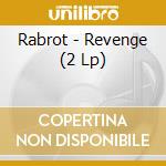 Rabrot - Revenge (2 Lp) cd