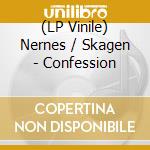 (LP Vinile) Nernes / Skagen - Confession vinile