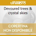Devoured trees & crystal skies cd