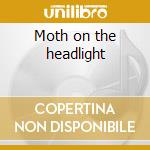 Moth on the headlight cd musicale di Corbeau Le