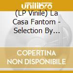(LP Vinile) La Casa Fantom - Selection By Elimination vinile