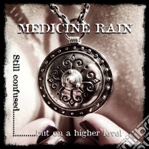 Medicine Rain - Still Confused...But On A Higher Level cd musicale di Rain Medicine