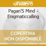 Pagan'S Mind - Enigmaticcalling cd musicale di Pagan'S Mind