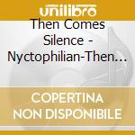 Then Comes Silence - Nyctophilian-Then Comes cd