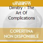 Dimitry - The Art Of Complications cd