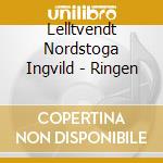 Lelltvendt Nordstoga Ingvild - Ringen cd musicale di Lelltvendt Nordstoga Ingvild