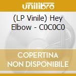 (LP Vinile) Hey Elbow - C0C0C0