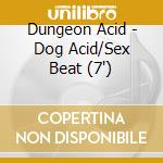 Dungeon Acid - Dog Acid/Sex Beat (7