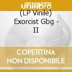 (LP Vinile) Exorcist Gbg - II lp vinile di Exorcist Gbg