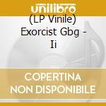 (LP Vinile) Exorcist Gbg - Ii lp vinile di Exorcist Gbg