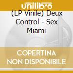 (LP Vinile) Deux Control - Sex Miami lp vinile