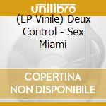 (LP Vinile) Deux Control - Sex Miami vinile