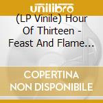 (LP Vinile) Hour Of Thirteen - Feast And Flame (7') vinile