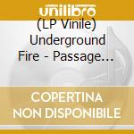 (LP Vinile) Underground Fire - Passage (Ltd Black Vinyl) lp vinile