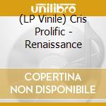 (LP Vinile) Cris Prolific - Renaissance vinile