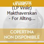 (LP Vinile) Makthaverskan - For Allting (Lp+Poster) vinile