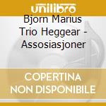 Bjorn Marius Trio Heggear - Assosiasjoner cd musicale di Bjorn Marius Trio Heggear