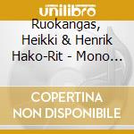 Ruokangas, Heikki & Henrik Hako-Rit - Mono And Dialogues cd