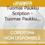 Tuomas Paukku Scription - Tuomas Paukku Scription cd