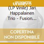 (LP Vinile) Jari Happalainen Trio - Fusion Forever vinile