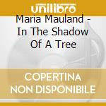 Maria Mauland - In The Shadow Of A Tree cd