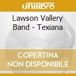 Lawson Vallery Band - Texiana cd