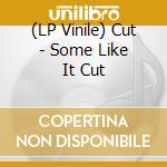 (LP Vinile) Cut - Some Like It Cut vinile