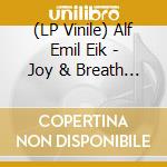 (LP Vinile) Alf Emil Eik - Joy & Breath Of Eternity vinile