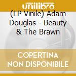 (LP Vinile) Adam Douglas - Beauty & The Brawn vinile