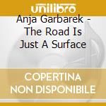 Anja Garbarek - The Road Is Just A Surface cd