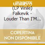 (LP Vinile) Falkevik - Louder Than I'M Used To