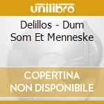 Delillos - Dum Som Et Menneske cd