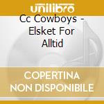 Cc Cowboys - Elsket For Alltid cd