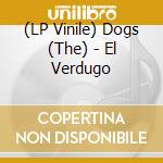 (LP Vinile) Dogs (The) - El Verdugo vinile
