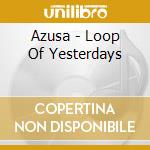 Azusa - Loop Of Yesterdays cd