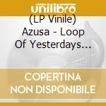 (LP Vinile) Azusa - Loop Of Yesterdays (Clear Vinyl) lp vinile
